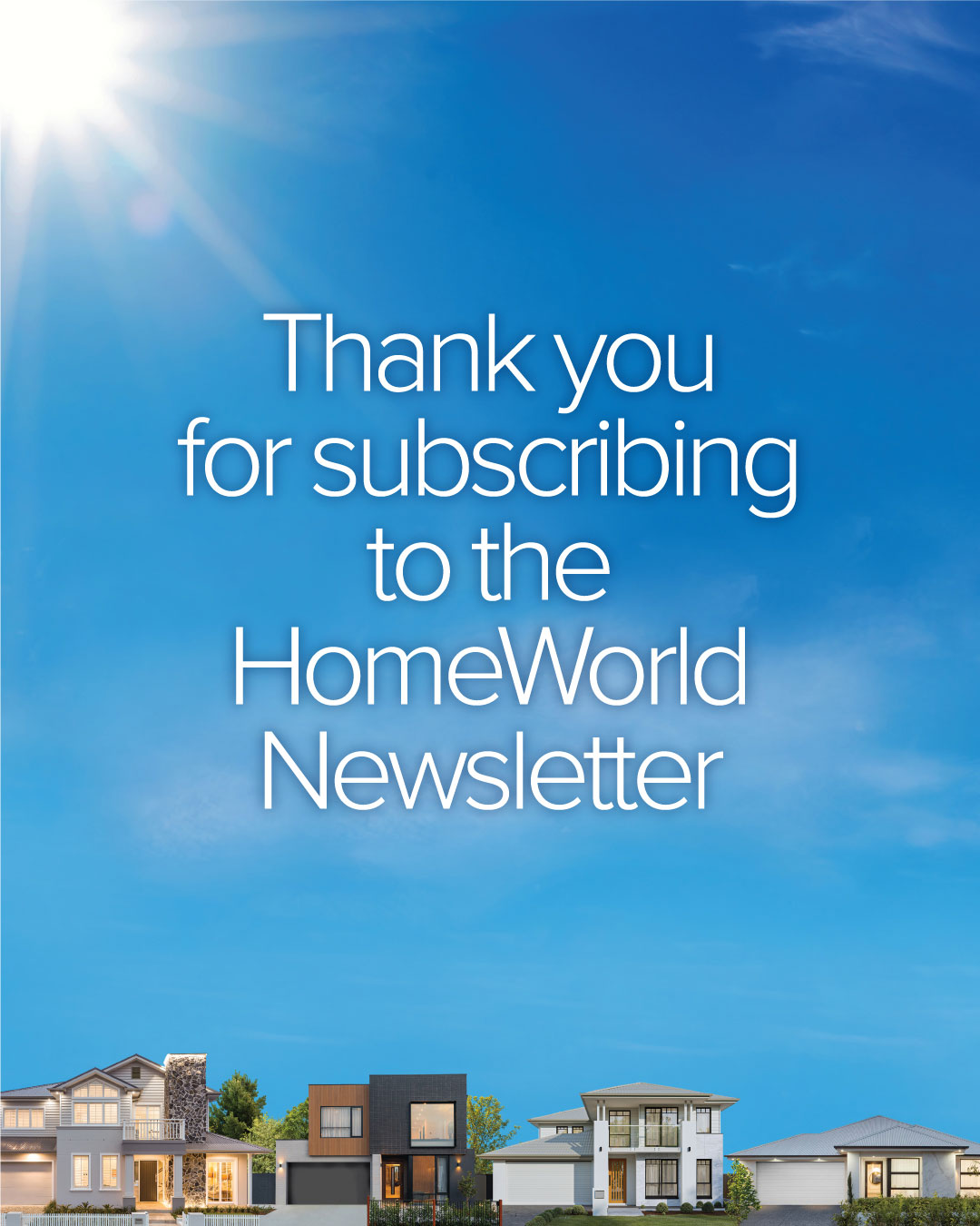 Thank you for subscribing to the HomeWorld newsletter